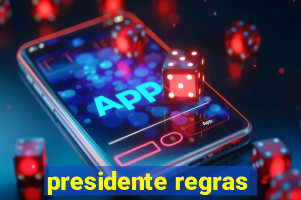 presidente regras